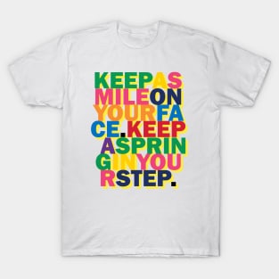 KEEP A SMILE ON YOUR FACE. KEEP A SPRING IN YOUR STEP. T-Shirt